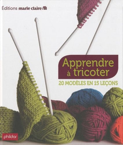 Apprendre à tricoter: 20 modèles en 15 leçons 9782848312477
