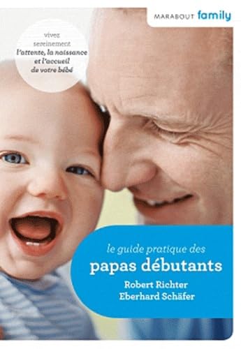 Le guide pratique des papas débutants 9782501078078