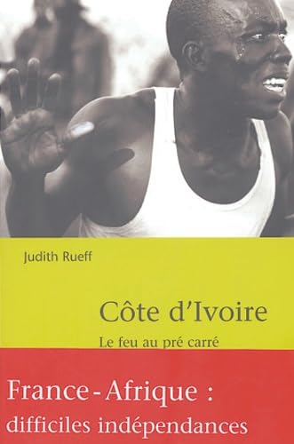 Côte d'Ivoire : Le Feu au pré carre 9782746704763