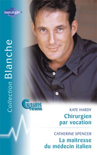 Chirurgien par vocation - La maîtresse du médecin italien 9782280036702