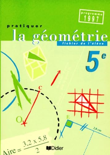 Pratiquer la géométrie 5e, édition 1997. Fichier élève 9782278046362