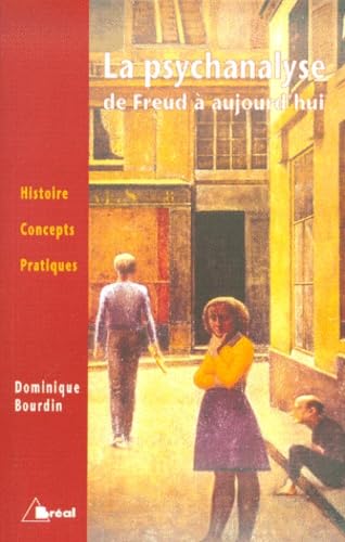 La psychanalyse de Freud à aujourd'hui: histoire, concepts, pratiques 9782842916107