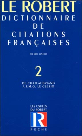 Dictionnaire de citations françaises, tome 2 : De Châteaubriand à J.M.G. Le Clézio 9782850362309