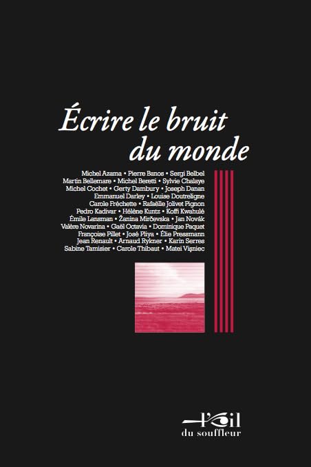 Ecrire le bruit du monde: Actes du colloque des Ecrivains associés du théâtre (eat), Paris, 7 et 8 avril 2014 9782918519157