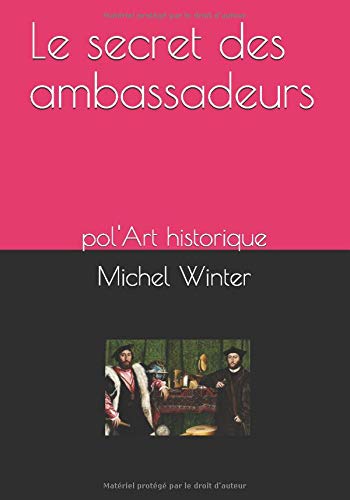 Le secret des ambassadeurs: pol'Art historique 9781533080806