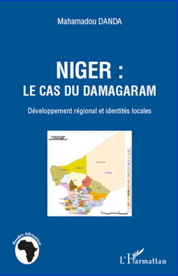 Niger: le cas du Damagaram: Développement régional et identités locales 9782296960787