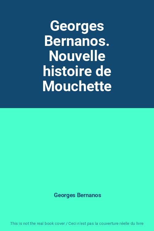 Georges Bernanos. Nouvelle histoire de Mouchette