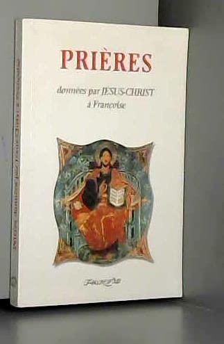 prières données par Jésus-Christ à Françoise 9782880221522