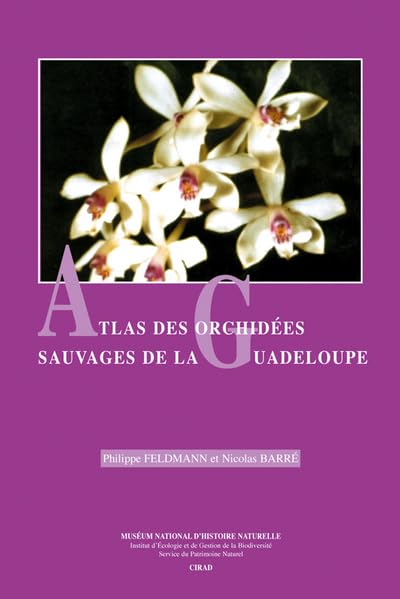ATLAS DES ORCHIDEES SAUVAGES DE LA GUADELOUPE (0000) 9782856535349