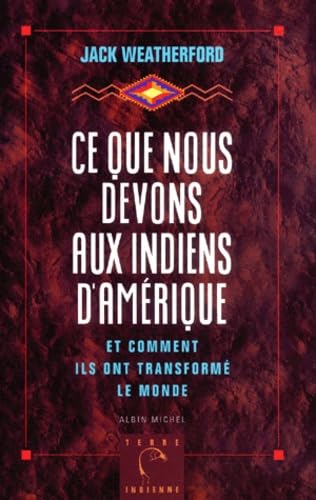 Ce que nous devons aux indiens d'Amérique et comment ils ont transformé le monde: et comment ils ont transformé le Monde 9782226062826