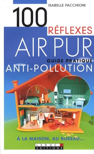 Air pur: Guide pratique antipollution à la maison, au bureau 9782848992358