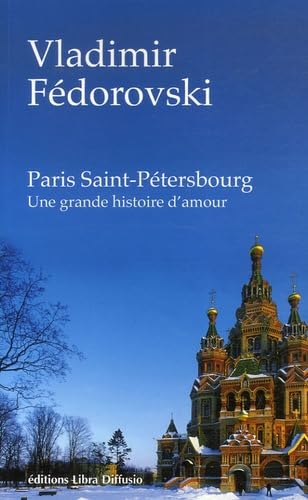 Paris - Saint-Pétersbourg: Une grande histoire d'amour 9782844922496