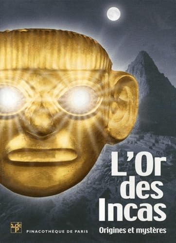 L'or des Incas: Origines et mystères 9782358670128