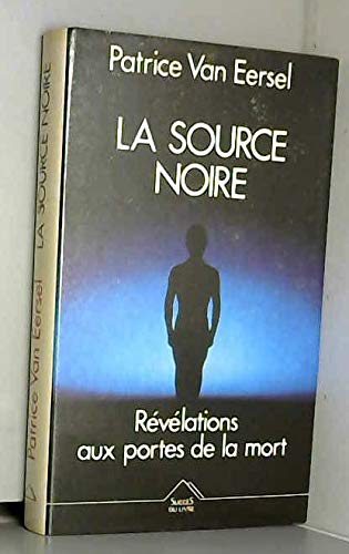 La source noire : revelations aux portes de la mort 9782738202871