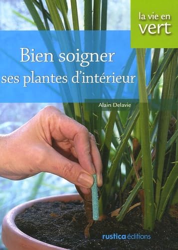 BIEN SOIGNER SES PLANTES D'INTERIEUR 9782840386780