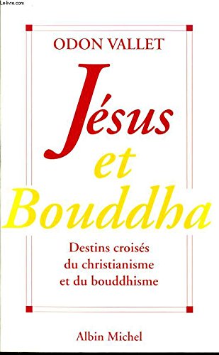 Jésus et Bouddha : Destins croisés du christianisme et du bouddhisme 9782226087898