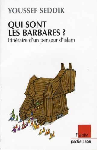 Qui sont les barbares ?: Itinéraire d'un penseur d'islam 9782752603838