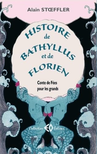 Histoire de Bathyllus et de Florien 9782918444169
