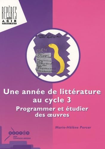 Une année de littérature au cycle 3: Programmer et étudier des oeuvres 9782866334482