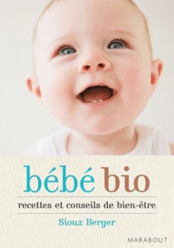 Bébé bio: Recettes et conseils de bien-être 9782501063210