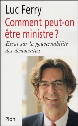 Comment peut-on être ministre ? Essai sur la gouvernabilité des démocraties 9782259201421