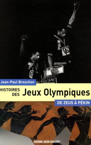 Histoires des Jeux Olympiques: De Zeus à Pékin 9782847241990