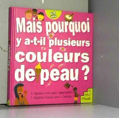Mais pourquoi y a-t-il plusieurs couleurs de peau ? 9782846070515