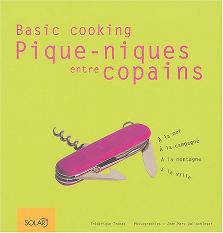 Pique-nique entre copains: A la mer, à la campagne, à la montagne, à la ville 9782263036859
