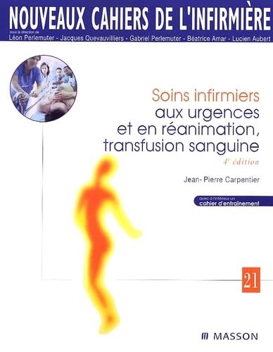 Nouveaux cahiers de l'infirmière, tome 21 : Soins infirmiers aux urgences et en réanimation, transfusion sanguine 9782294008634