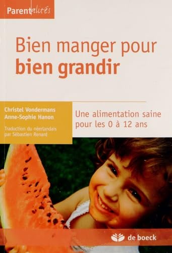 Bien manger pour bien grandir: Une alimentation saine pour les 0-12 ans 9782804171643