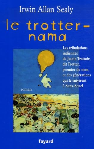 Le Trotter-Nama: Les tribulations indiennes de Justin Trottoir, dit Trotter, premier du nom, et des générations qui le suivirent à Sans-Souci 9782213622699