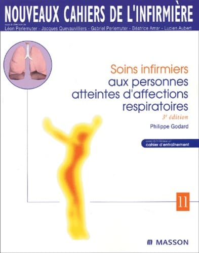 Nouveaux cahiers de l'infirmière, tome 11 : Soins infirmiers aux personnes atteintes d'affections respiratoires 9782294007842
