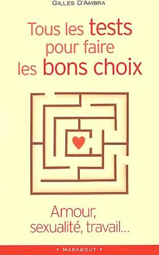 Amour, sexualité, travail... tous les tests pour faire les bons choix 9782501040075