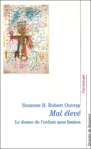 Mal élevé : Le drame de l'enfant sans limites 9782220052557