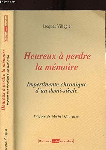 Heureux à perdre la mémoire : Impertinente chronique d'un demi-siècle (Auto-mémoires) 9782913506459