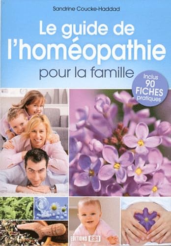 Le guide de l'homéopathie pour la famille: Inclus 90 fiches pratiques 9782353556151