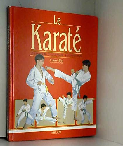 Le Karaté : La Tradition - La Technique - La Compétition 9782867269295