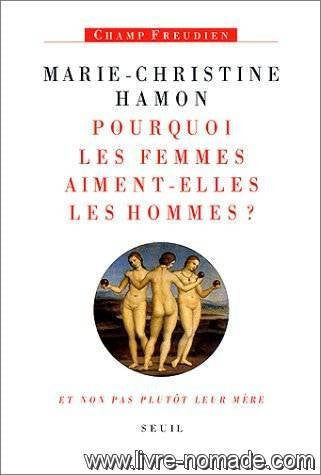 Pourquoi les femmes aiment-elles les hommes ? et non pas plutôt leur mère. Freud et la féminité 9782020133098