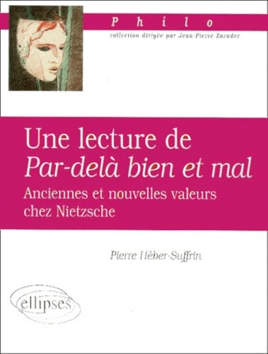 Une lecture de Par-delà le bien et le mal : Anciennes et nouvelles valeurs chez Nietzsche 9782729858421