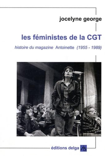 Les féministes de la CGT: Histoire du magazine Antoinette (1955-1989) 9782915854282