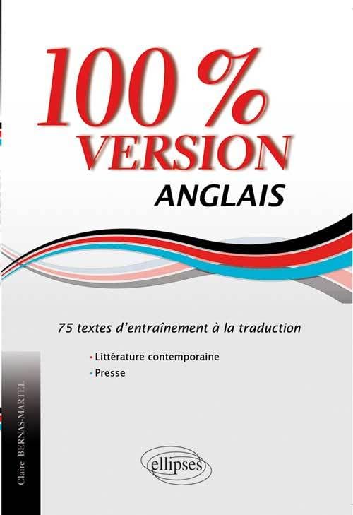 100% version Anglais: 75 textes d'entraînement à la traduction, littérature et presse 9782729884291