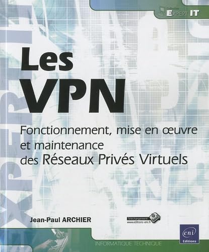 Les VPN: Fonctionnement, mise en oeuvre et maintenance des réseaux privés virtuels 9782746055223
