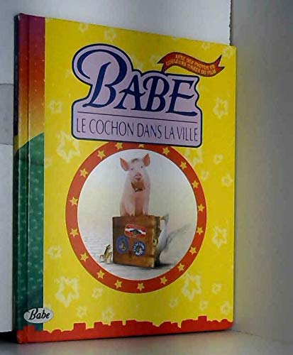 Babe, le cochon dans la ville, le livre du film: - SORTIE NATIONALE DU FILM LE 17 MARS 1999 (OSCAR EN 1995) - SERIE TV EN PREPARA 9782081630352