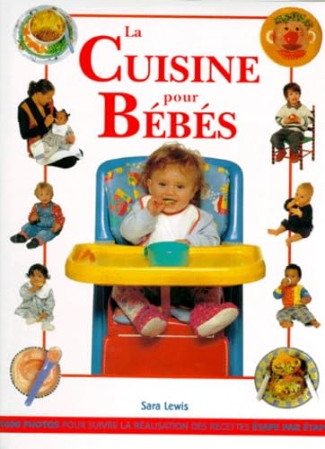 La cuisine pour bébés: Des recettes équilibrées, delicieuses et faciles à préparer pour initier votre enfant à une alimentaion saine et équilibrée 9782841980116
