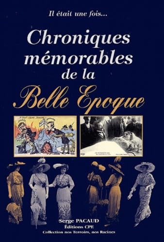 Il était une fois...: Chroniques mémorables de la Belle Epoque 9782845032910