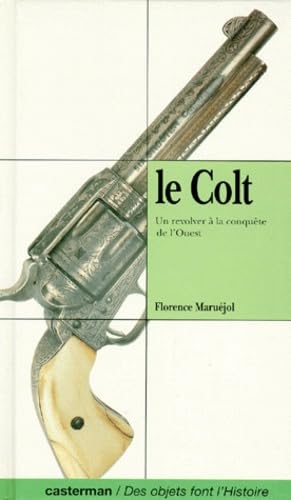 Le Colt. Un Revolver A La Conquete De L'Ouest 9782203172067