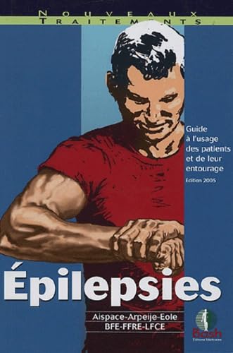 Epilepsies: Guide à l'usage des patients et de leur entourage 9782845040182
