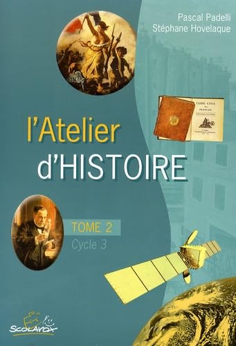 L'Atelier d'histoire des arts Cycle 3: Tome 2, De la Révolution française à nos jours 9782353510740