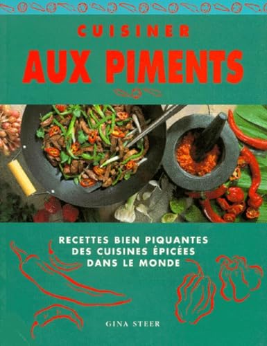 Cuisiner Aux Piments. Recettes Bien Piquantes Des Cuisines Epicees Dans Le Monde 9783895084645