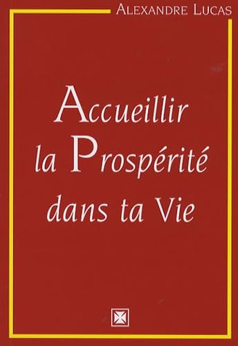 Accueillir la prospérité dans ta vie 9782951647565